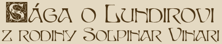 S�ga o Lundirovi z rodu Solpinar Vinari