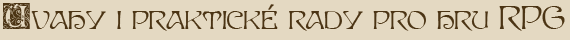 �vahy i praktick� rady pro hru RPG