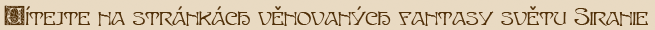 V�tejte na str�nk�ch v�novan�ch fantasy sv�tu Siranie